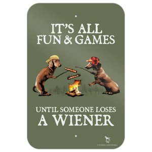 It-s-All-Fun-and-Games-Until-Someone-Loses-a-Wiener-Dachshund-Dogs-Home-Business-Office-Sign_...jpeg