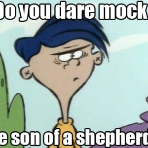 Rolf you dare mock the son of a shepherd.jpg